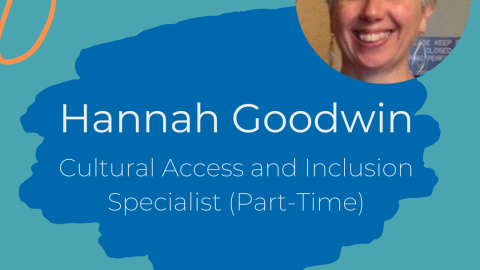 Blue and teal graphic featuring a circular head shot of Hannah Goodwin, a white woman with short light hair smiling with long silver earrings and the text: Hannah Goodwin: Cultural Access and Inclusion Specialist (Part time)